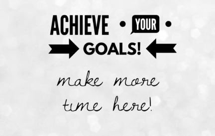 Achieve your goals, make more time!