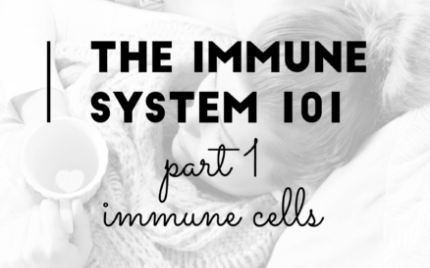 The Immune System 101- Cell types and blood work