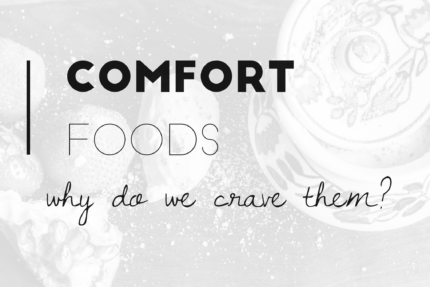 Comfort Foods- why do we crave them